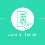 Jour 5 Tester - Design Sprint - Un cas d'utilisation qui a fait ses preuves