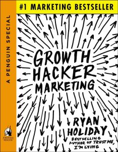 Ryan Holiday in his book Growth Hacker Marketing